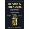 KNYGA Weldon, Duncan Blood and Treasure: The Economics of Conflict from the Vikings to Ukraine
