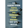 KNYGA Westad, Odd Arne Coming Storm: Power, Conflict and Warnings from History