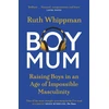 KNYGA Whippman Ruth BoyMum: Raising Boys in an Age of Impossible Masculinity