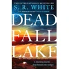 KNYGA White, S. R. Dead Fall Lake: A stunning new crime thriller from the international bestselling author