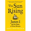 KNYGA Whitelock, Professor Anna Sun Rising: James I and the Dawn of Great Britain