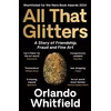 KNYGA Whitfield, Orlando All That Glitters: A Story of Friendship, Fraud and Fine Art: Shortlisted for the 2024 Nero Book Awards