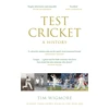 KNYGA Wigmore, Tim Test Cricket: A History (SUNDAY TIMES SPORTS BOOK OF THE YEAR 2025)