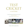 KNYGA Wigmore Tim Test Cricket: A History (SUNDAY TIMES SPORTS BOOK OF THE YEAR 2025)