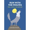 KNYGA Wilde, Lucinda Run with the Wolves: Take a walk on the wild side