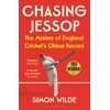 KNYGA Wilde, Simon Chasing Jessop: The Mystery of England Cricket's Oldest Record