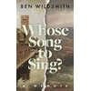 KNYGA Wildsmith, Ben Whose Song to Sing: A Memoir