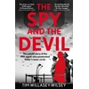 KNYGA Willasey-Wilsey, Tim Spy and the Devil: The untold story of the MI6 agent who penetrated Hitler’s inner circle