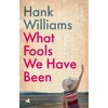 KNYGA Williams, Hank What Fools We Have Been