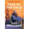 KNYGA Bookshop Williams Niall Time of the Child: By the author of Four Letters of Love, now a major filmas starring Helena Bonham Carter and Pierce Brosnan