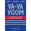 KNYGA Williams Tom Va-Va-Voom: The Modern History of French Football