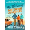KNYGA Wilman, Andy Mr Wilman’s Motoring Adventure: Top Gear, Grand Tour, Clarkson and Me