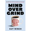 KNYGA Winch, Guy Mind Over Grind: How to Break Free When Work Hijacks Your Life