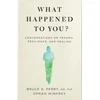 KNYGA Winfrey, Oprah What Happened to You?: Conversations on Trauma, Resilience, and