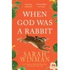 KNYGA Winman, Sarah When God was a Rabbit: From the bestselling author of STILL LIFE