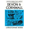KNYGA Winn, Christopher I Never Knew That About Devon and Cornwall