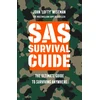 Wiseman John Lofty SAS Survival Guide: The Ultimate Guide to Surviving Anywhere