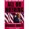 KNYGA Wolff, Michael All or Nothing: How Trump Recaptured America