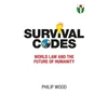 KNYGA Wood Philip Survival Codes: World Law and The Future of Humanity