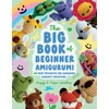 KNYGA Woodley, Maggy Big Book of Beginner Amigurumi: 60 Easy Projects for Charming Crochet Creations