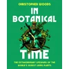 KNYGA Woods, Christopher In Botanical Time: The Extraordinary Lifespans of the World's Oldest Living Plants