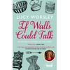 KNYGA Worsley, Lucy If Walls Could Talk: An intimate history of the home