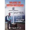 KNYGA Wylie, Malcolm Walking the British Watershed: John o’Groats to Land’s End without crossing flowing water