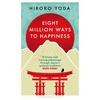 KNYGA Yoda, Hiroko Eight Million Ways to Happiness: Find your own way to inner peace with the wisdom of Japan