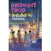 KNYGA Yoshida, Atsuhiro Goodnight Tokyo: The English language debut from bestselling Japanese author