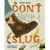 KNYGA Yussef Rafik Don't Squish a Slug, A Wonderful Celebration of Marvellous Minibeasts!