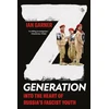 KNYGA Garner, Ian Z Generation: Into the Heart of Russia's Fascist Youth