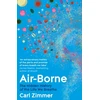 KNYGA Zimmer, Carl Air-Borne: The Hidden History of the Life We Breathe