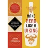 KNYGA Zimmerman, Jereme Make Mead Like a Viking 10th Anniversary Edition: Traditional Techniques for Brewing Natural, Wild-Fermented, Honey-Based Wines and Beers