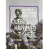 KNYGA Zinaman, Marc Queer Happened Here: 100 Years of NYC's Revolutionary LGBTQ+ Places