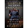 KNYGA Jackson, Curtis "50 Cent" Hustle Harder, Hustle Smarter