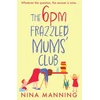 KNYGA 6pm Frazzled Mums' Club, A BRAND NEW laugh-out-loud, relatable read from bestseller Nina Manning