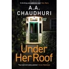 KNYGA A A Chaudhuri Under Her Roof, A gripping, twisty thriller that you won't be able to put down