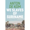 KNYGA A De Kom We Slaves of Suriname