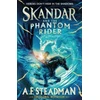 KNYGA A F Steadman Skandar and the Phantom Rider, the spectacular sequel to Skandar and the Unicorn Thief, the biggest fantasy adventure since Harry Potter