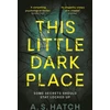KNYGA A S Hatch This Little Dark Place