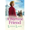 KNYGA A Wartime Friend, A historical saga you won't be able to put down by Lizzie Lane