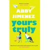 KNYGA Abby Jimenez Jimenez Abby Yours Truly: A charming and hilarious second-chance rom-com from the author of THE FRIEND ZONE