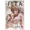 KNYGA Acid For The Children - The autobiography of Flea, the Raudona Hot Chili Peppers legend