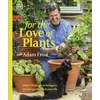 KNYGA Adam Frost For the Love of Plants, Over 150 Plants to Bring Joy to Your Garden and Your Life