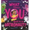 KNYGA Adam Guillain What Would You Say to an Astronaut?