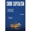 KNYGA Adam Hanieh Crude Capitalism, Oil, Corporate Power, and the Making of the World Market