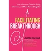KNYGA Adam Kahane Facilitating Breakthrough