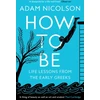 KNYGA Adam Nicolson How to Be, Life Lessons from the Early Greeks
