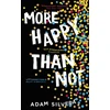 KNYGA Adam Silvera More Happy Than Not, The much-loved hit from the author of No.1 bestselling blockbuster THEY BOTH DIE AT THE END!