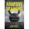 KNYGA Adam Sinicki Sinicki Adam Adaptive Training: Building a Body That's Fit for Function (Men's Health and Fitness, Functional Movement, Lifestyle Fitness Equipment)